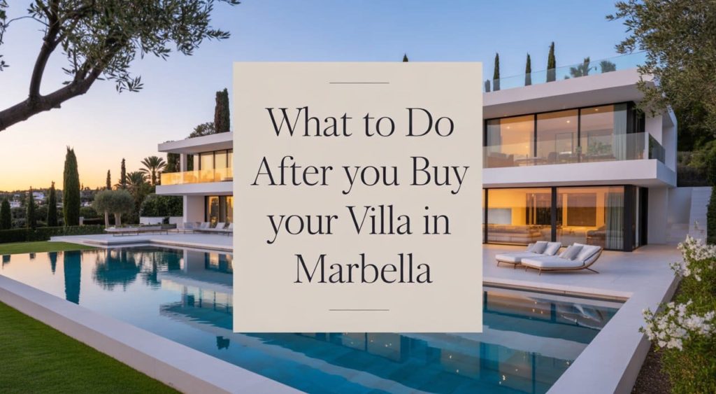 Top 30 Reasons to Buy a Villa in Marbella Spain in 2025 after purchase